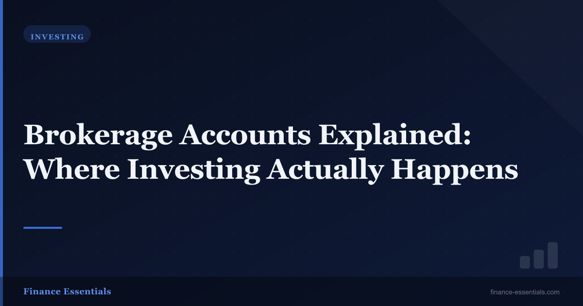 Brokerage Accounts Explained: Where Investing Actually Happens