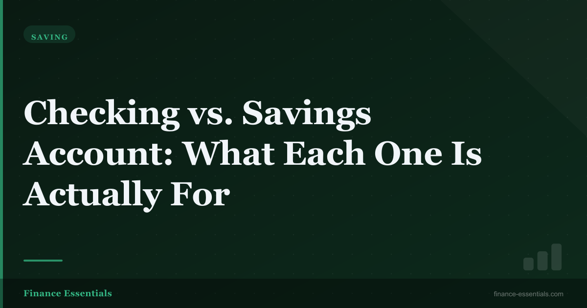 Checking Account vs. Savings Account: What Each One Is Actually For