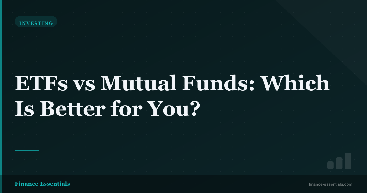 ETFs vs Mutual Funds: Which Is Better for You?