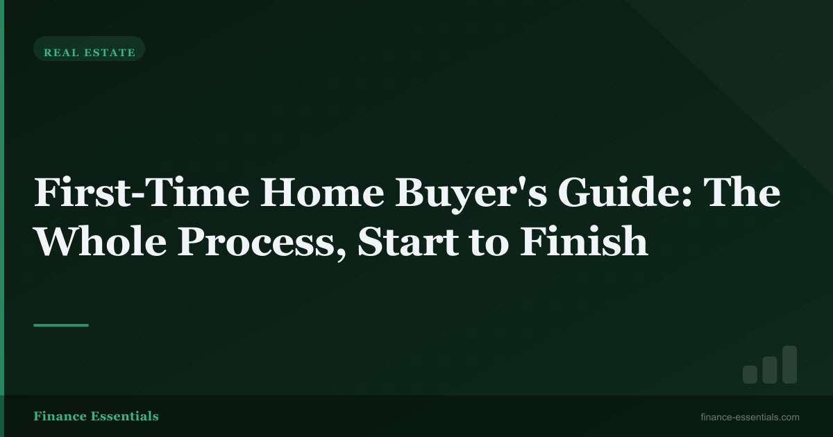 First-Time Home Buyer's Guide: The Whole Process, Start to Finish