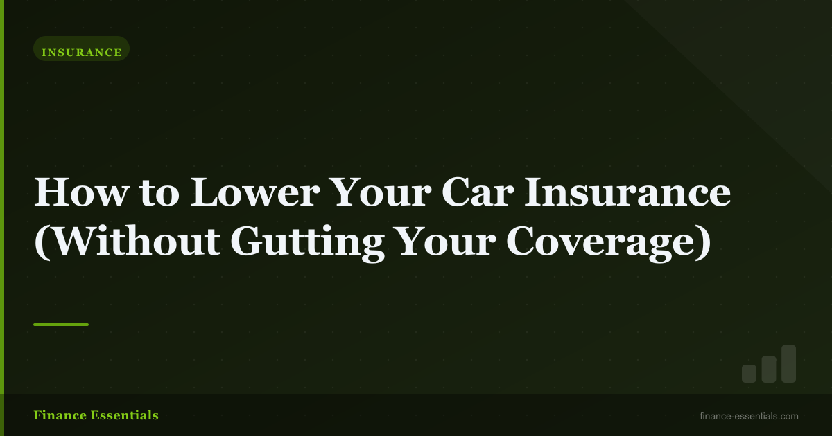 How to Lower Your Car Insurance (Without Gutting Your Coverage)