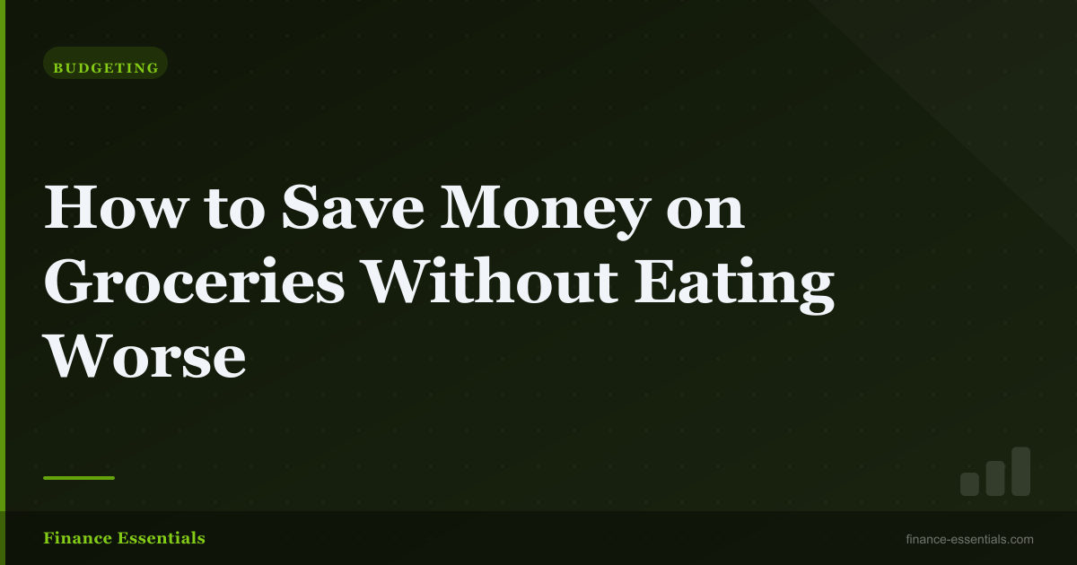 How to Save Money on Groceries Without Eating Worse