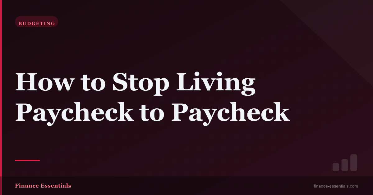 How to Stop Living Paycheck to Paycheck