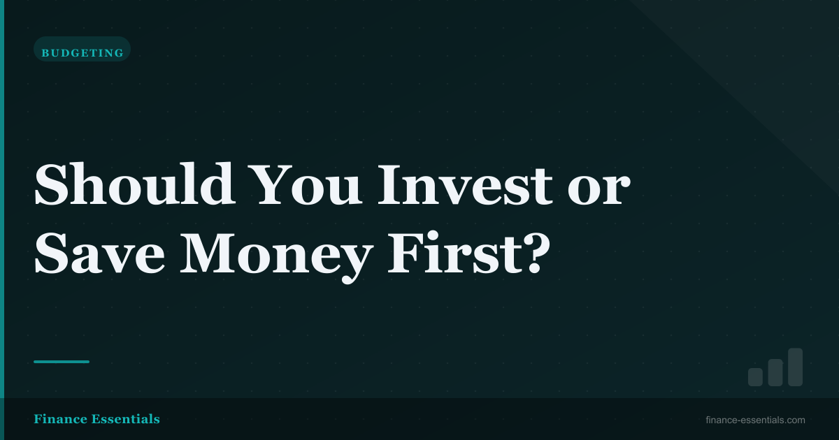 Should You Invest or Save Money First?
