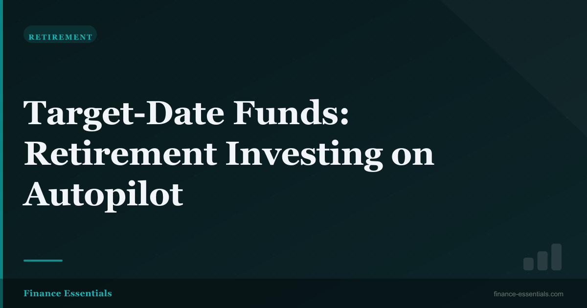 Target-Date Funds: Retirement Investing on Autopilot