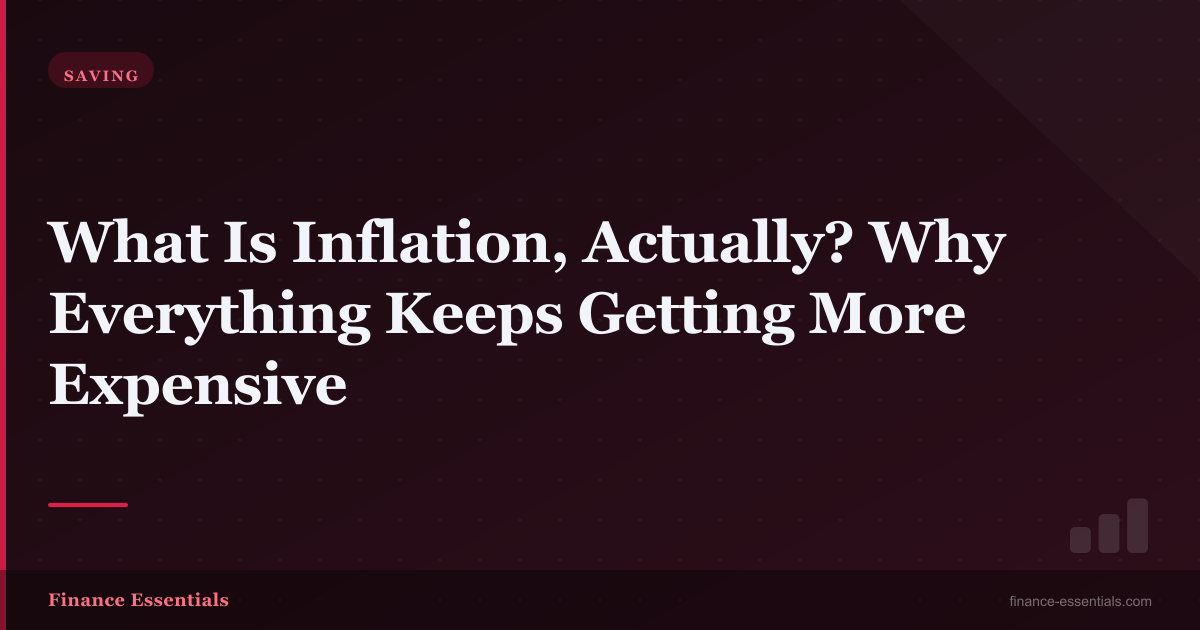 What Is Inflation, Actually? Why Everything Keeps Getting More Expensive