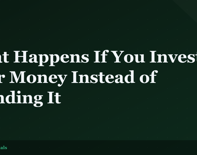 What Happens If You Invest Your Money Instead of Spending It