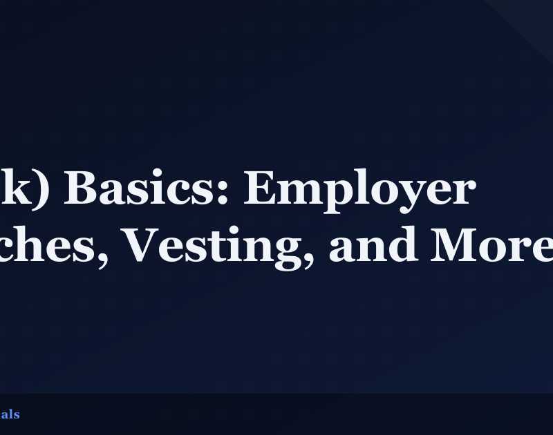 401(k) Basics: Employer Matches, Vesting, and More