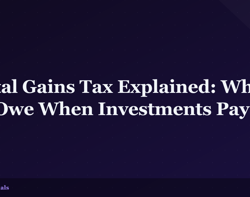 Capital Gains Tax Explained: What You Owe When Investments Pay Off