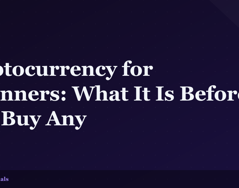 Cryptocurrency for Beginners: What It Is Before You Buy Any
