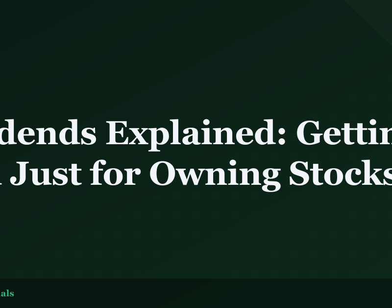 Dividends Explained: Getting Paid Just for Owning Stocks