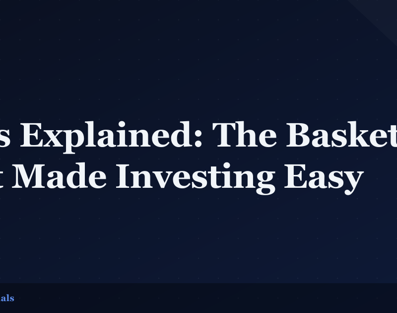 ETFs Explained: The Basket That Made Investing Easy