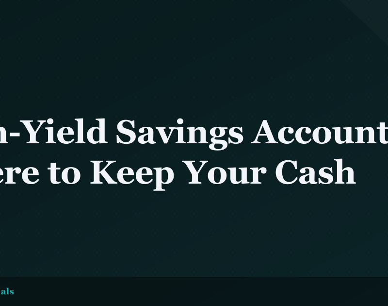 High-Yield Savings Accounts: Where to Keep Your Cash