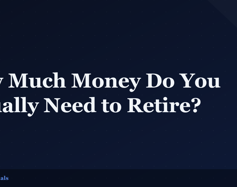 How Much Money Do You Actually Need to Retire?