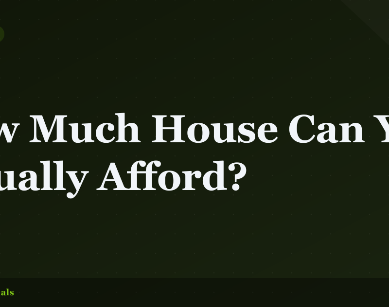 How Much House Can You Actually Afford?