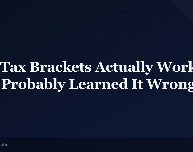 How Tax Brackets Actually Work (You Probably Learned It Wrong)