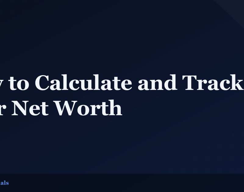 How to Calculate and Track Your Net Worth