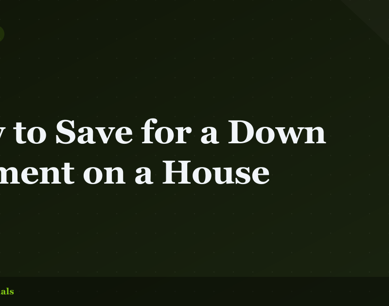 How to Save for a Down Payment on a House