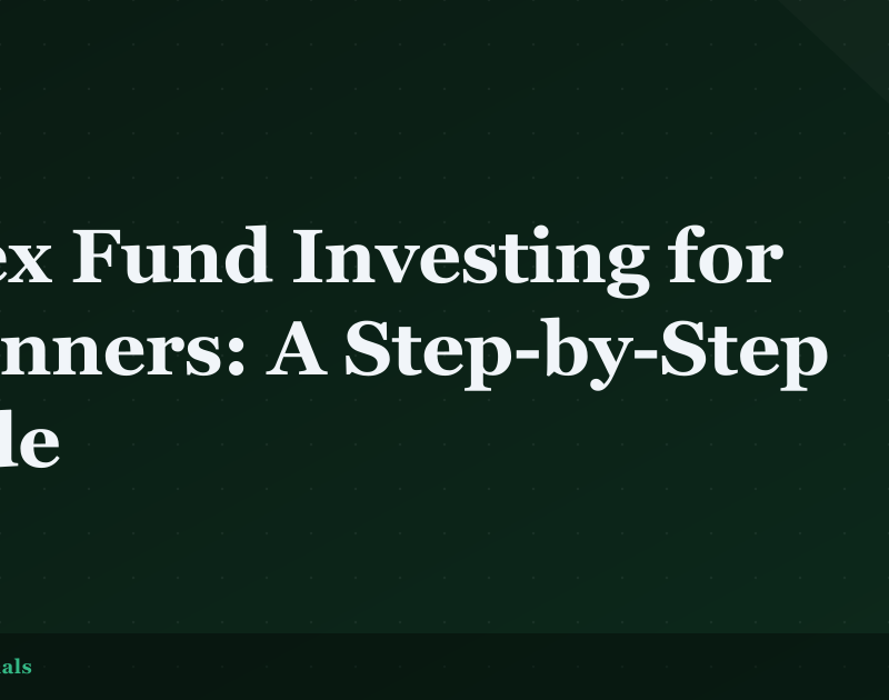 Index Fund Investing for Beginners: A Step-by-Step Guide