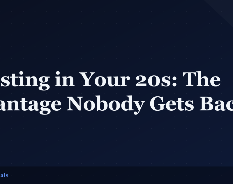 Investing in Your 20s: The Advantage Nobody Gets Back