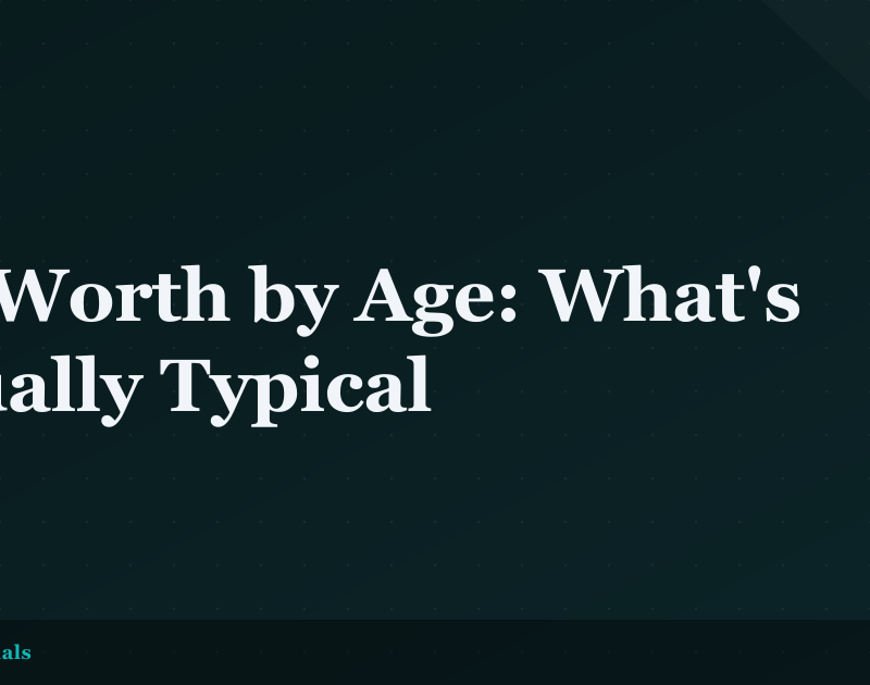 Net Worth by Age: What's Actually Typical