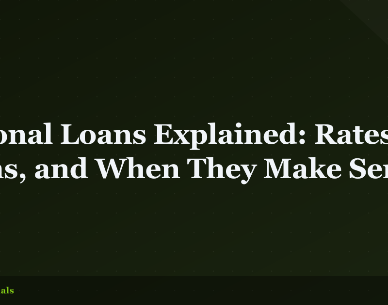 Personal Loans Explained: Rates, Terms, and When They Make Sense