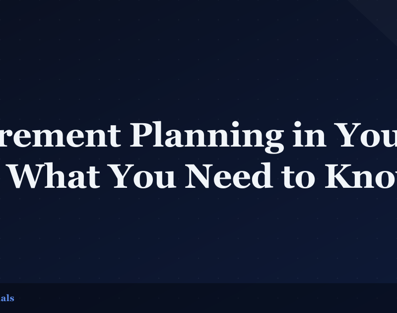 Retirement Planning in Your 30s: What You Need to Know