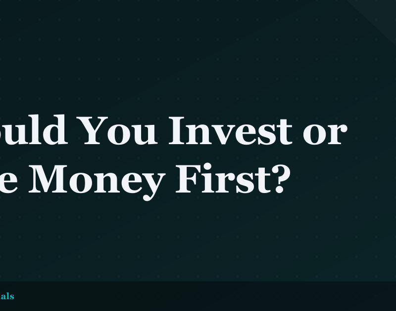 Should You Invest or Save Money First?