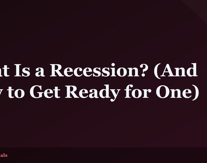 What Is a Recession? (And How to Get Ready for One)