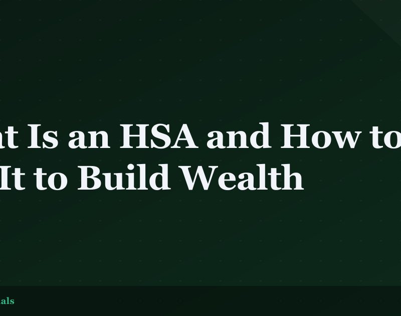 What Is an HSA and How to Use It to Build Wealth